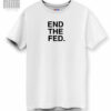 End The Fed DTG Unisex Cotton Tee