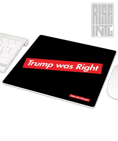 Trump Was Right Mousepad // Georgia Collection // OpenInk // RISE INTL.